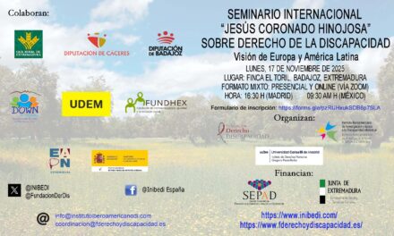 EUROPA Y AMÉRICA LATINA DIALOGARÁN SOBRE EL DERECHO DE LA DISCAPACIDAD EN EL SEMINARIO INTERNACIONAL “JESÚS CORONADO HINOJOSA”